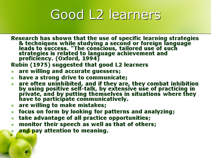 Good L2 learners Research has shown that the use of specific learning strategies &